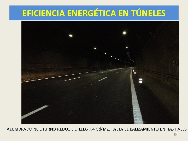 EFICIENCIA ENERGÉTICA EN TÚNELES ALUMBRADO NOCTURNO REDUCIDO LEDS 0, 4 Cd/M 2. FALTA EL