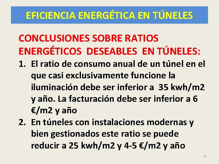 EFICIENCIA ENERGÉTICA EN TÚNELES CONCLUSIONES SOBRE RATIOS ENERGÉTICOS DESEABLES EN TÚNELES: 1. El ratio