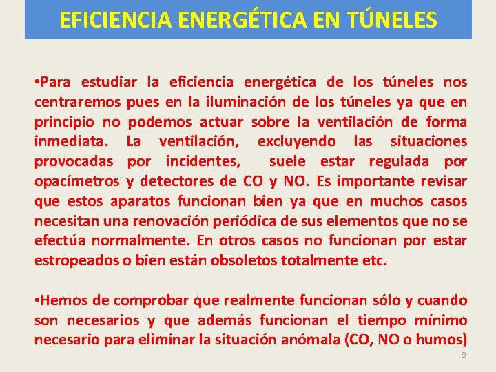 EFICIENCIA ENERGÉTICA EN TÚNELES • Para estudiar la eficiencia energética de los túneles nos
