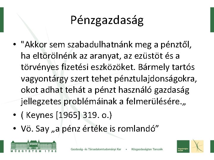 Pénzgazdaság • "Akkor sem szabadulhatnánk meg a pénztől, ha eltörölnénk az aranyat, az ezüstöt