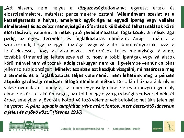 „Azt hiszem, nem helyes a közgazdaságtudományt egyrészt érték- és elosztáselméletre, másrészt pénzelméletre osztani. Véleményem