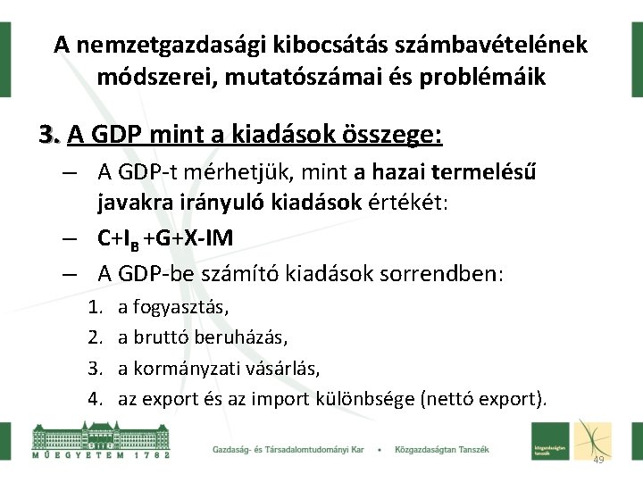 A nemzetgazdasági kibocsátás számbavételének módszerei, mutatószámai és problémáik 3. A GDP mint a kiadások