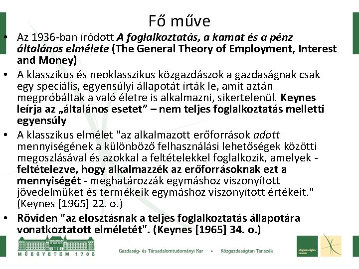 Fő műve • Az 1936 -ban íródott A foglalkoztatás, a kamat és a pénz