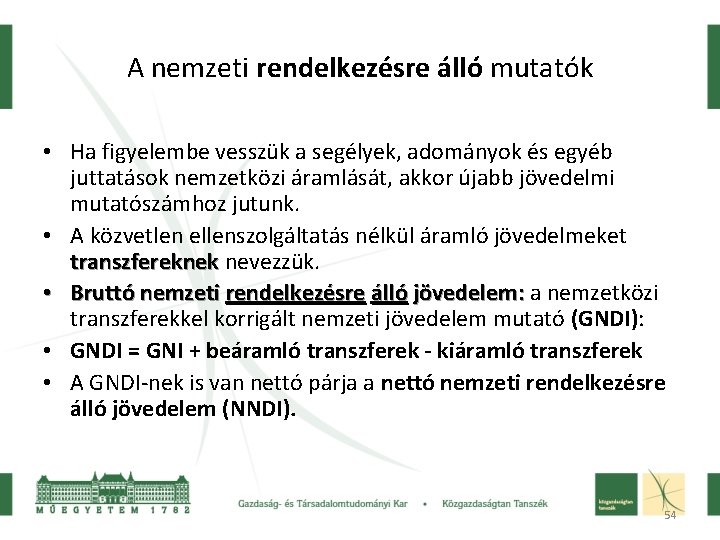 A nemzeti rendelkezésre álló mutatók • Ha figyelembe vesszük a segélyek, adományok és egyéb