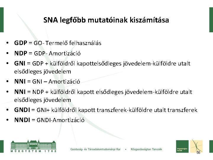 SNA legfőbb mutatóinak kiszámítása • GDP = GO- Termelő felhasználás • NDP = GDP-