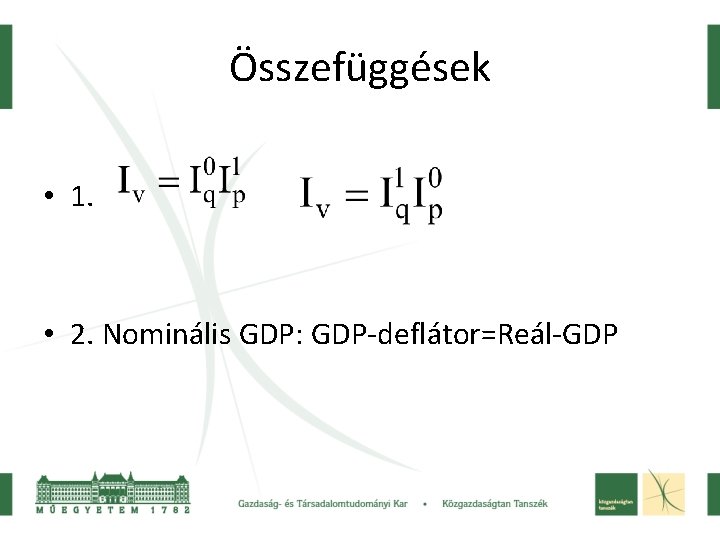 Összefüggések • 1. • 2. Nominális GDP: GDP-deflátor=Reál-GDP 