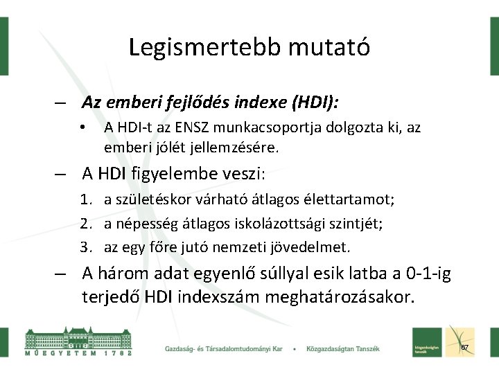 Legismertebb mutató – Az emberi fejlődés indexe (HDI): • A HDI-t az ENSZ munkacsoportja