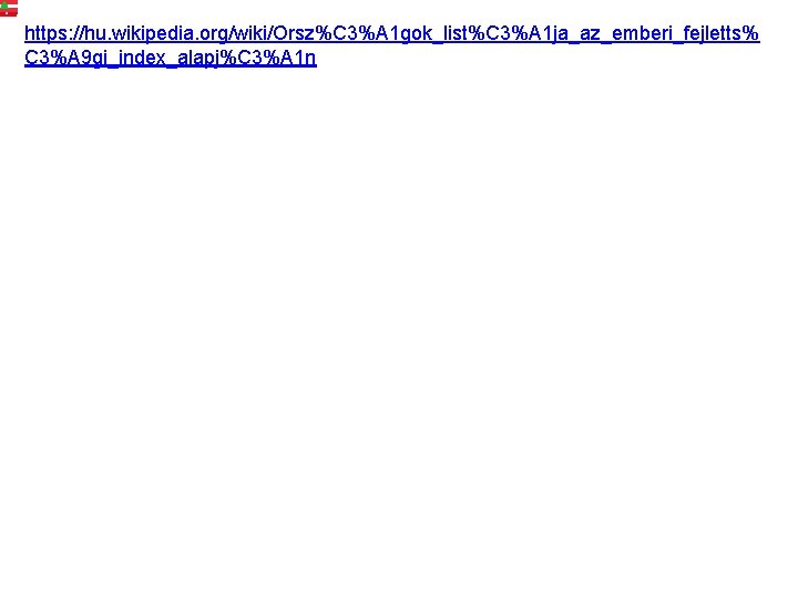 https: //hu. wikipedia. org/wiki/Orsz%C 3%A 1 gok_list%C 3%A 1 ja_az_emberi_fejletts% C 3%A 9 gi_index_alapj%C