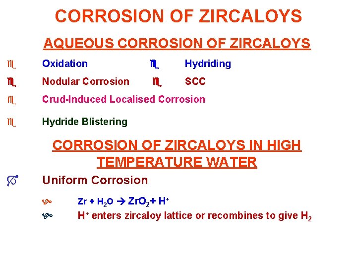 CORROSION OF ZIRCALOYS AQUEOUS CORROSION OF ZIRCALOYS e Oxidation Hydriding Nodular Corrosion SCC e