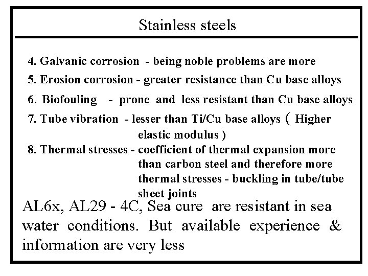 Stainless steels 4. Galvanic corrosion - being noble problems are more 5. Erosion corrosion