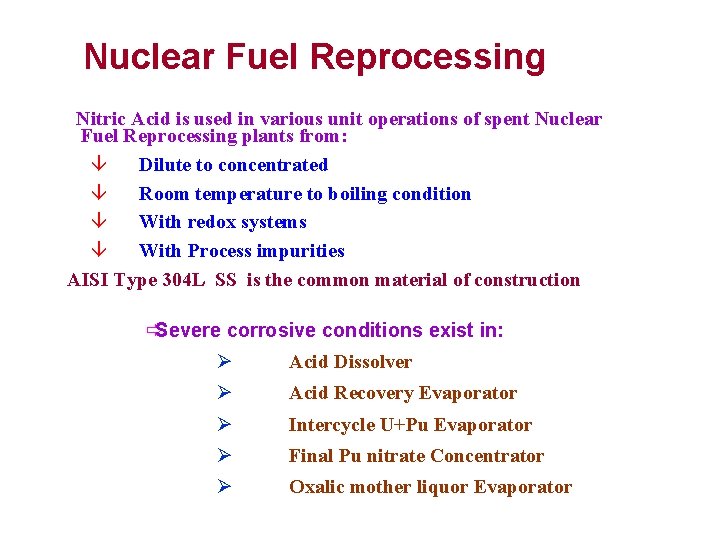 Nuclear Fuel Reprocessing Nitric Acid is used in various unit operations of spent Nuclear