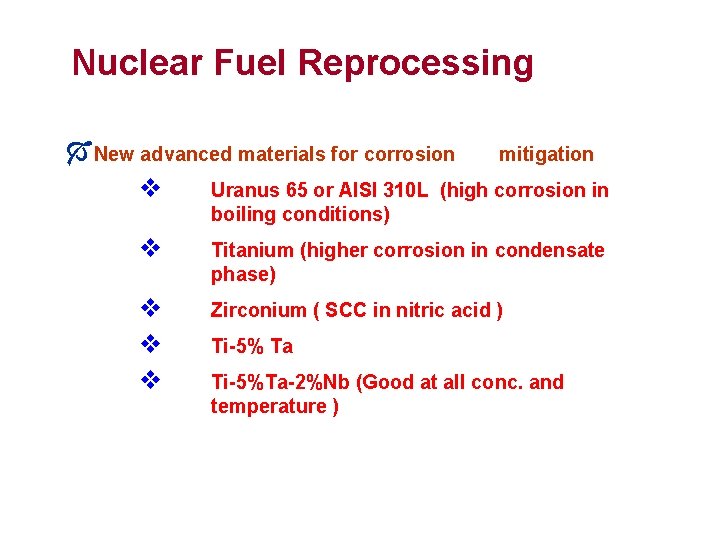 Nuclear Fuel Reprocessing ÓNew advanced materials for corrosion mitigation v Uranus 65 or AISI
