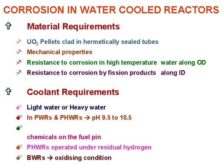 CORROSION IN WATER COOLED REACTORS V Material Requirements f UO 2 Pellets clad in