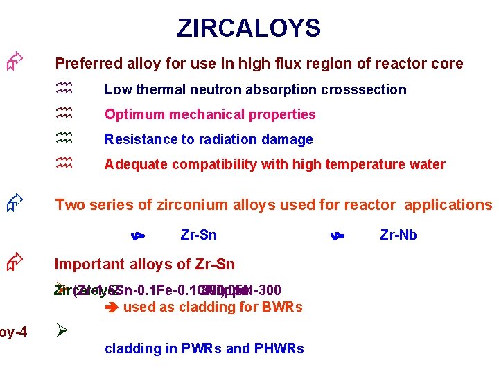 ZIRCALOYS Æ Preferred alloy for use in high flux region of reactor core h