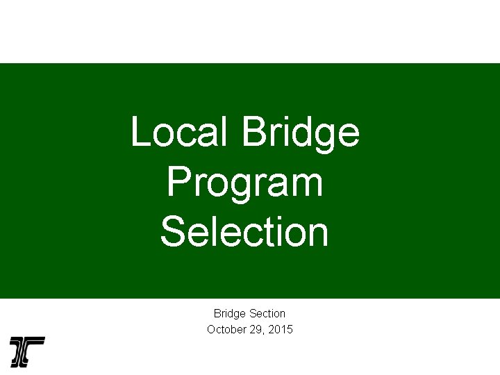 Local Bridge Program Selection Bridge Section October 29, 2015 