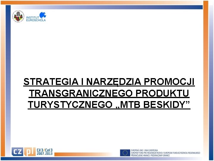 STRATEGIA I NARZĘDZIA PROMOCJI TRANSGRANICZNEGO PRODUKTU TURYSTYCZNEGO „MTB BESKIDY” 