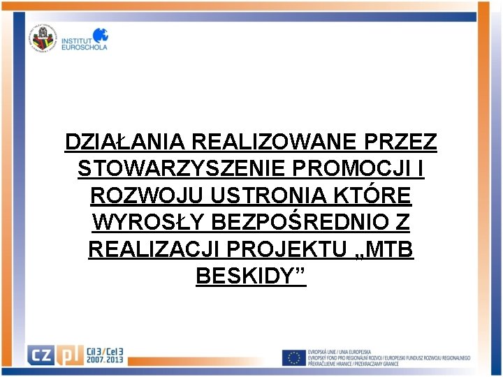 DZIAŁANIA REALIZOWANE PRZEZ STOWARZYSZENIE PROMOCJI I ROZWOJU USTRONIA KTÓRE WYROSŁY BEZPOŚREDNIO Z REALIZACJI PROJEKTU