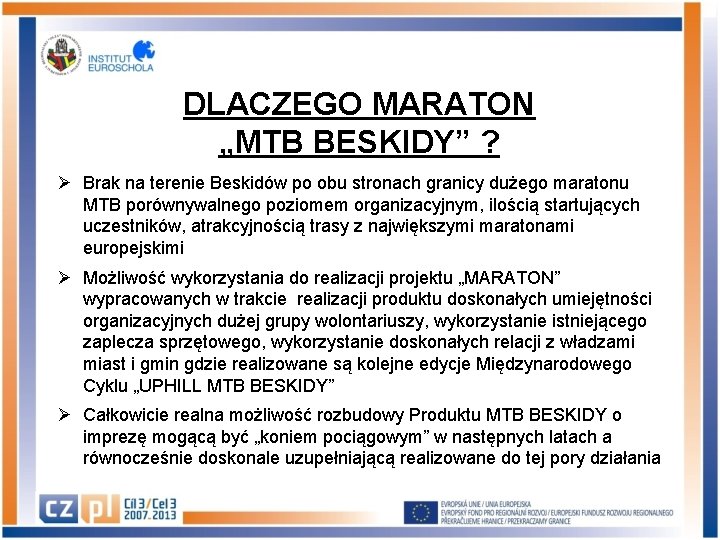 DLACZEGO MARATON „MTB BESKIDY” ? Ø Brak na terenie Beskidów po obu stronach granicy