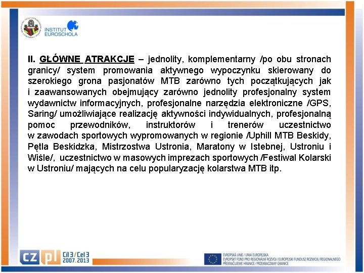 II. GŁÓWNE ATRAKCJE – jednolity, komplementarny /po obu stronach granicy/ system promowania aktywnego wypoczynku