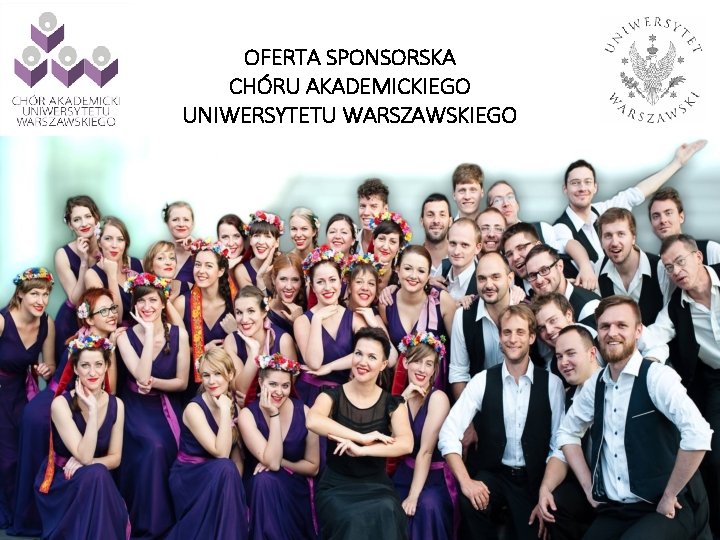 OFERTA SPONSORSKA CHÓRU AKADEMICKIEGO UNIWERSYTETU WARSZAWSKIEGO 