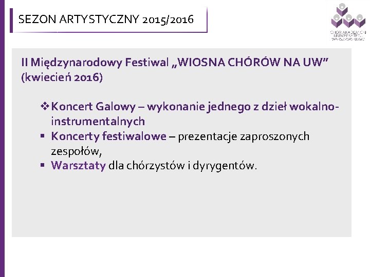 SEZON ARTYSTYCZNY 2015/2016 II Międzynarodowy Festiwal „WIOSNA CHÓRÓW NA UW” (kwiecień 2016) v. Koncert