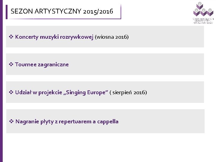 SEZON ARTYSTYCZNY 2015/2016 v Koncerty muzyki rozrywkowej (wiosna 2016) v Tournee zagraniczne v Udział