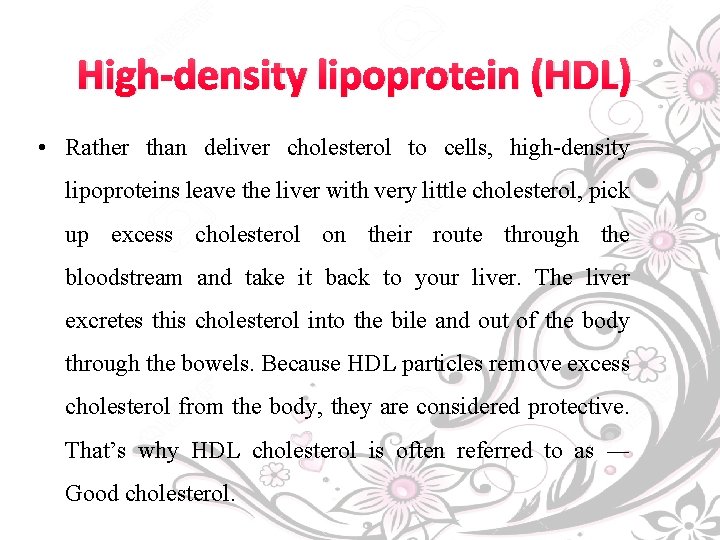 High-density lipoprotein (HDL) • Rather than deliver cholesterol to cells, high-density lipoproteins leave the