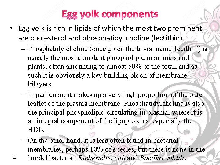  • Egg yolk is rich in lipids of which the most two prominent