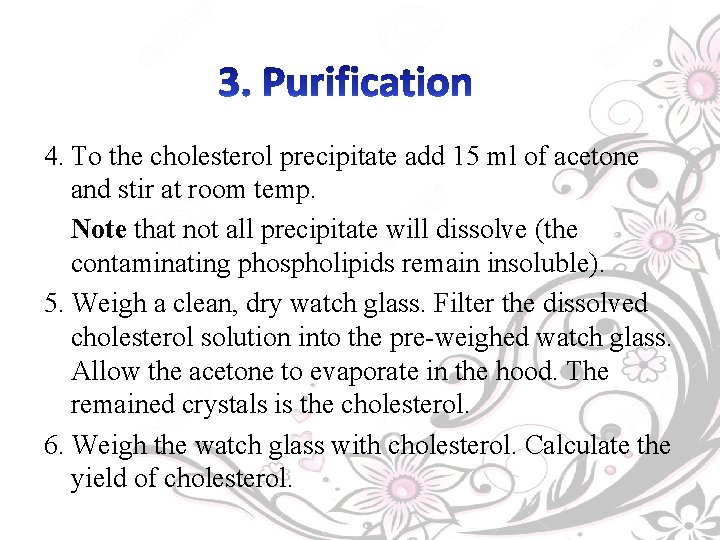 4. To the cholesterol precipitate add 15 ml of acetone and stir at room