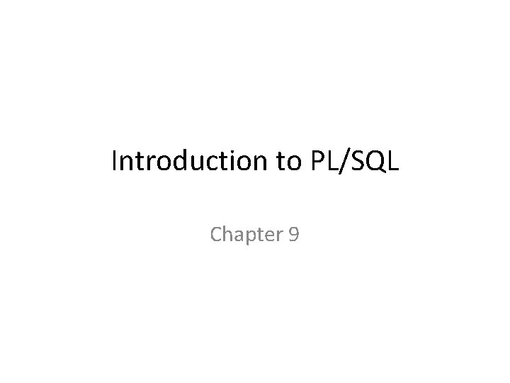 Introduction to PL/SQL Chapter 9 