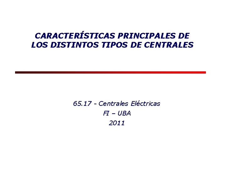 CARACTERÍSTICAS PRINCIPALES DE LOS DISTINTOS TIPOS DE CENTRALES 65. 17 - Centrales Eléctricas FI