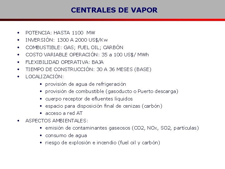 CENTRALES DE VAPOR • POTENCIA: HASTA 1100 MW • INVERSIÓN: 1300 A 2000 US$/Kw