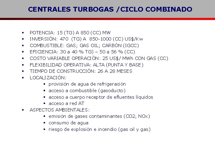 CENTRALES TURBOGAS /CICLO COMBINADO • • • POTENCIA: 15 (TG) A 850 (CC) MW