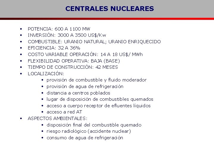 CENTRALES NUCLEARES • • • POTENCIA: 600 A 1100 MW INVERSIÓN: 3000 A 3500