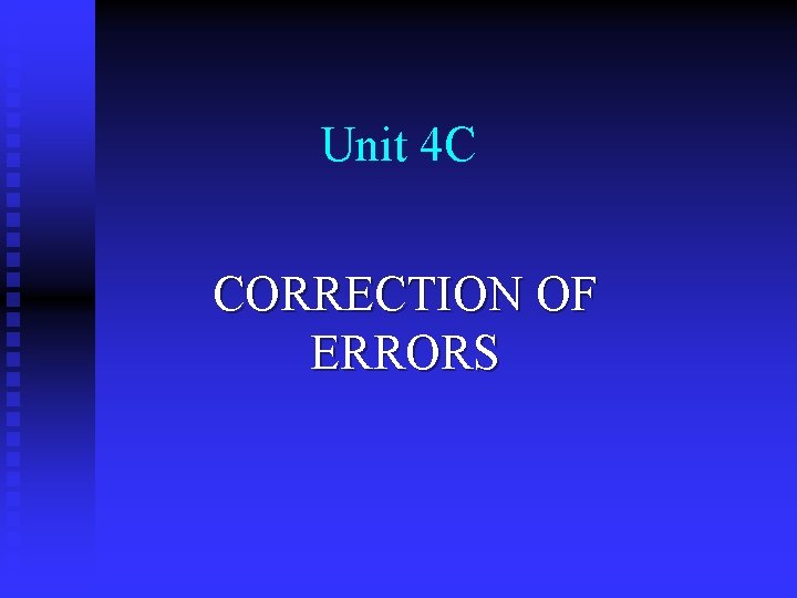 Unit 4 C CORRECTION OF ERRORS 
