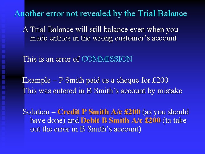 Another error not revealed by the Trial Balance A Trial Balance will still balance