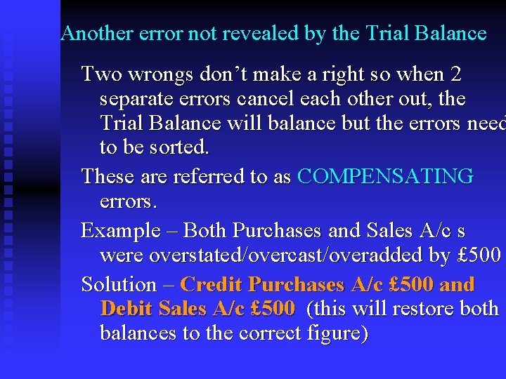 Another error not revealed by the Trial Balance Two wrongs don’t make a right