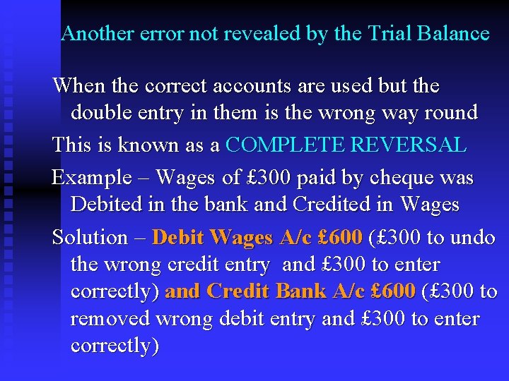 Another error not revealed by the Trial Balance When the correct accounts are used