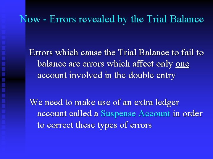 Now - Errors revealed by the Trial Balance Errors which cause the Trial Balance