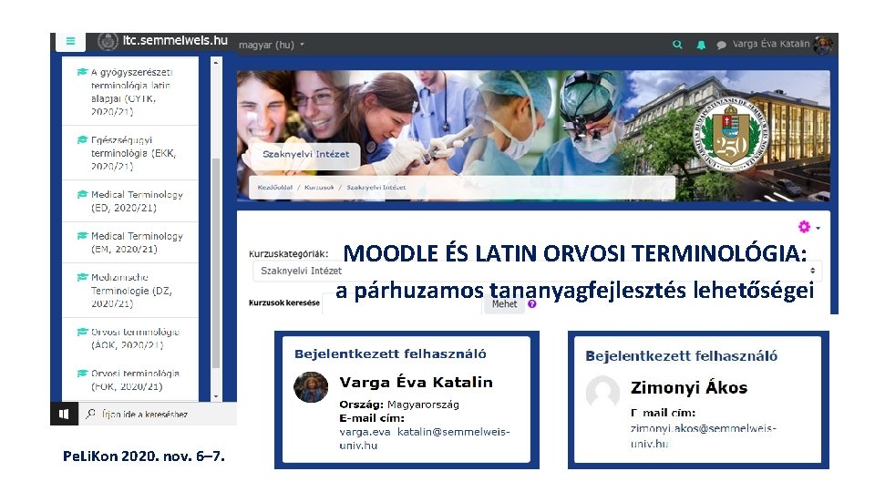 MOODLE ÉS LATIN ORVOSI TERMINOLÓGIA: a párhuzamos tananyagfejlesztés lehetőségei Pe. Li. Kon 2020. nov.