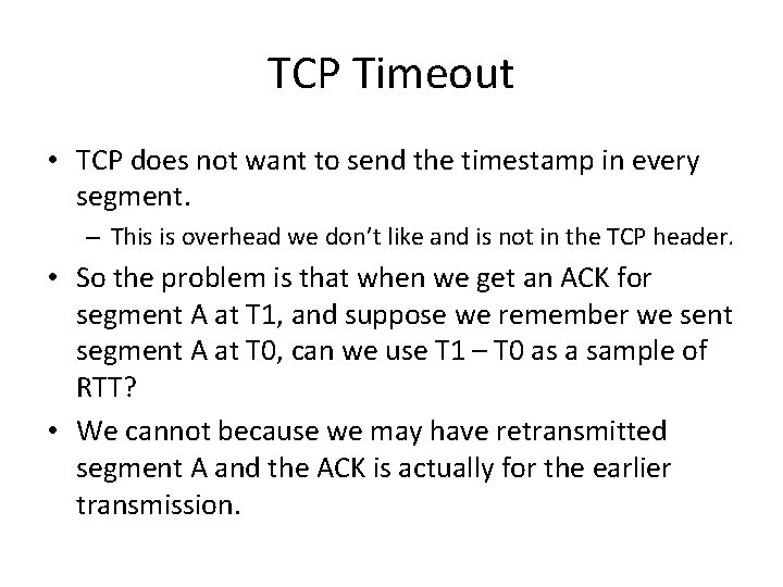 TCP Timeout • TCP does not want to send the timestamp in every segment.