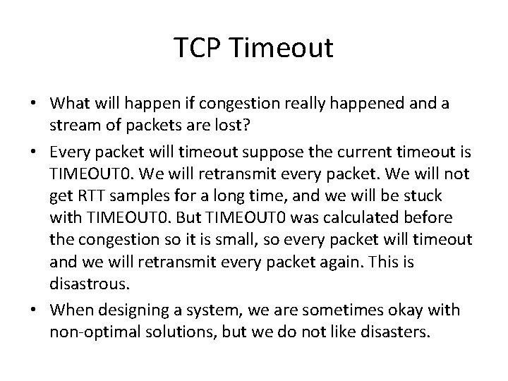 TCP Timeout • What will happen if congestion really happened and a stream of