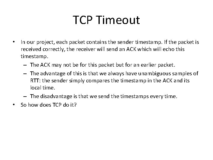 TCP Timeout • In our project, each packet contains the sender timestamp. If the