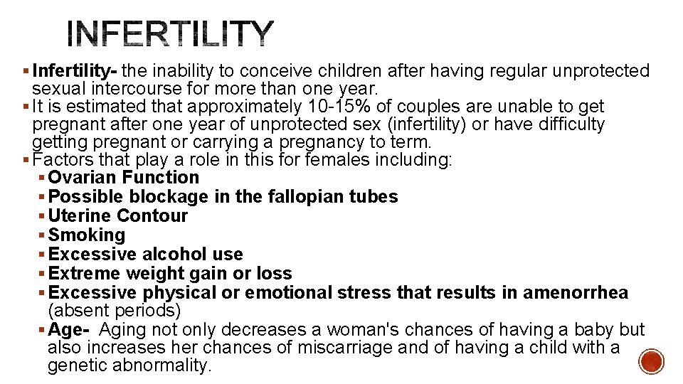 § Infertility- the inability to conceive children after having regular unprotected sexual intercourse for