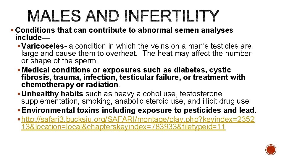 § Conditions that can contribute to abnormal semen analyses include— § Varicoceles- a condition