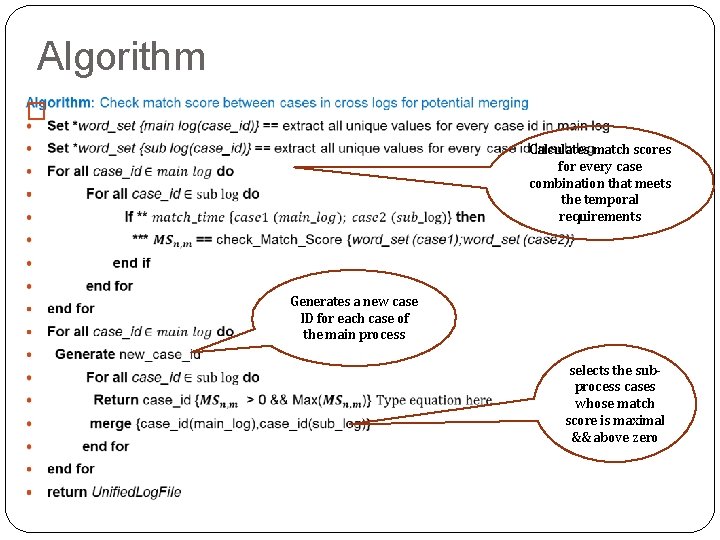 Algorithm � Calculates match scores for every case combination that meets the temporal requirements