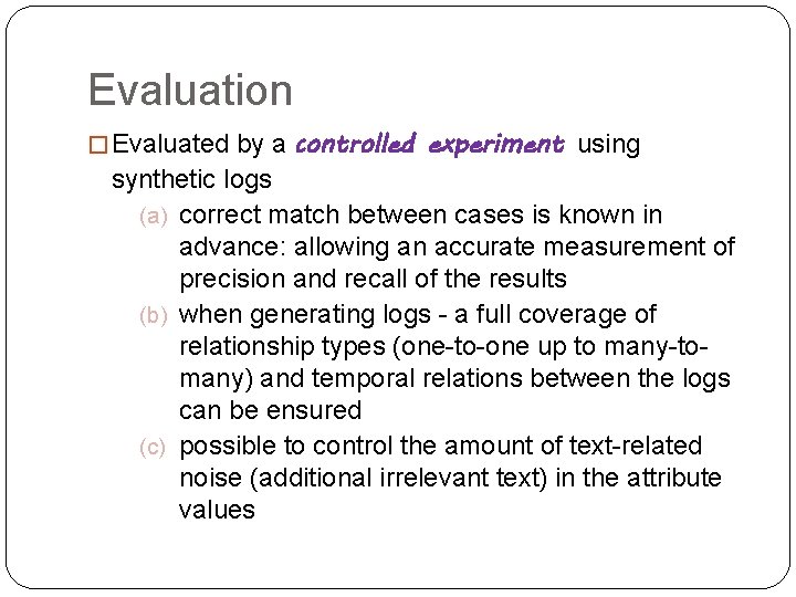 Evaluation � Evaluated by a controlled experiment using synthetic logs (a) correct match between
