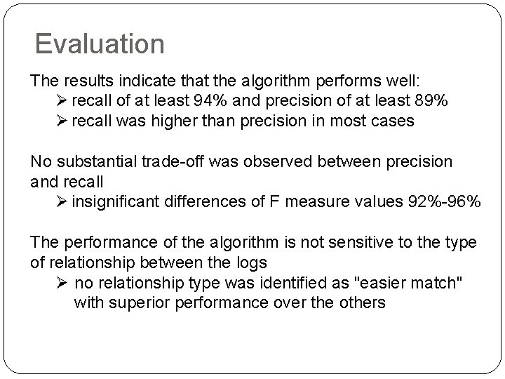 Evaluation The results indicate that the algorithm performs well: Ø recall of at least