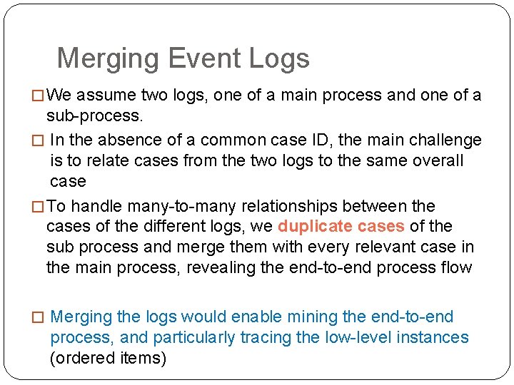 Merging Event Logs � We assume two logs, one of a main process and