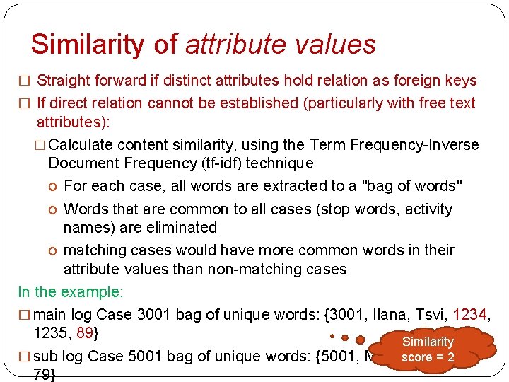 Similarity of attribute values � Straight forward if distinct attributes hold relation as foreign